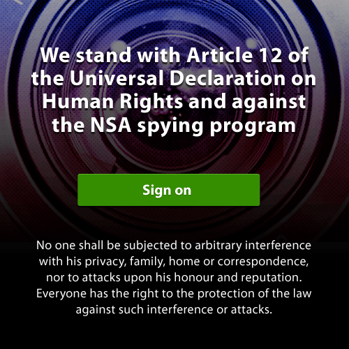 We stand with Article 12 of the UDHR and against the NSA spying program.